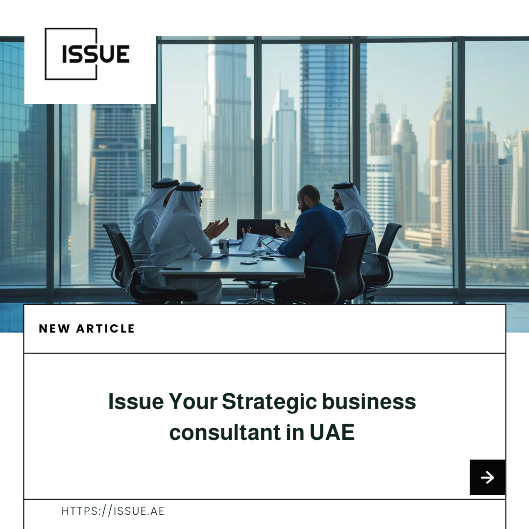 Issue Your Strategic business consultant in UAE