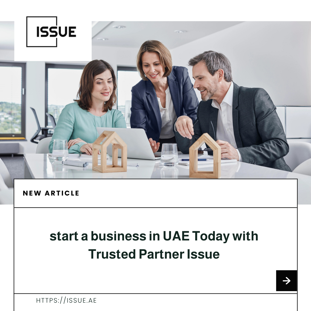 start a business in UAE Today with Trusted Partner Issue